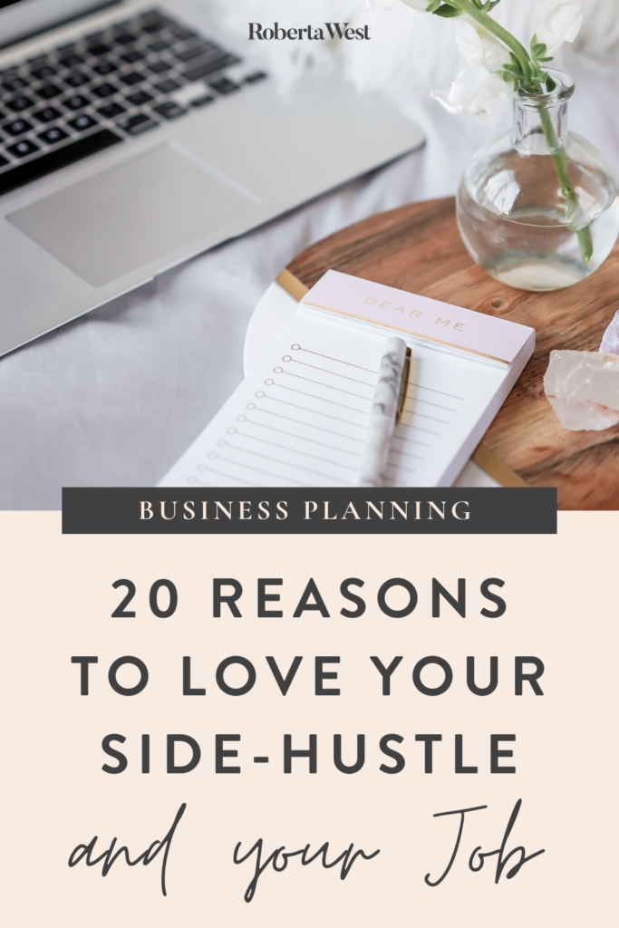 20 Reasons to Love your Side-Hustle and your Job