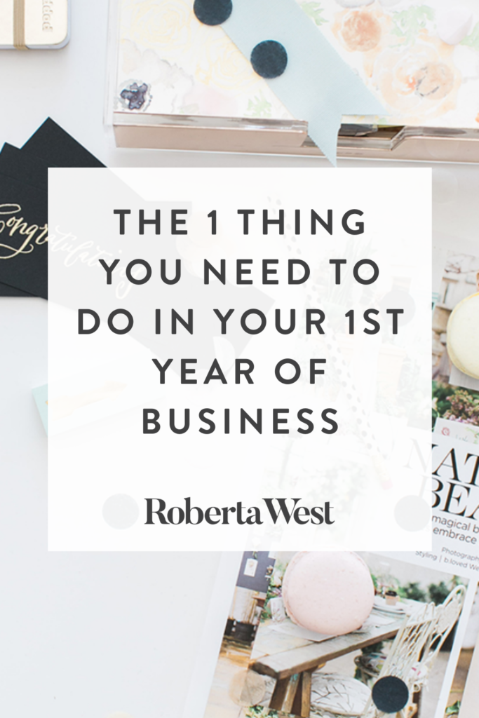 The 1 thing you need to do in your 1st year of business